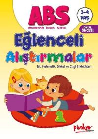 ABS Eğlenceli Alıştırmalar Dil, Matematik, Dikkat ve Çizgi Etkinlikleri 3 - 4 Yaş