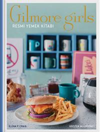 Gilmore Girls: Resmi Yemek Kitabı - Ciltli