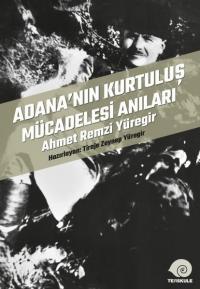 Adana'nın Kurtuluş Mücadelesi Anıları - Ahmet Remzi Yüregir