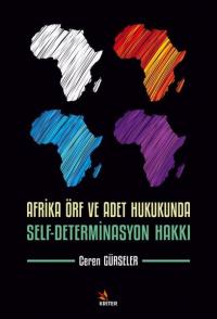 Afrika Örf ve Adet Hukukunda Self - Determinasyon Hakkı Ceren Gürseler