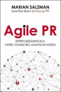Agile PR: Expert Messaging in a Hyper - Connected Always - On World (Ciltli)