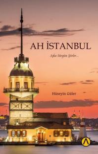 Ah İstanbul - Aşka Sürgün Şiirler Hüseyin Güler