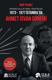 Ahmet İsvan Dönemi: Ortanın Solu ve Yerel Yönetimler 1973-1977 İstanbu