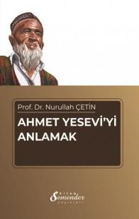 Ahmet Yesevi'yi Anlamak