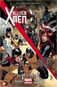 All-New X-Men Volume 2: Here to Stay Brian Michael Bendis