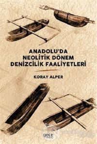 Anadolu'da Neolitik Dönem Denizcilik Faaliyetleri