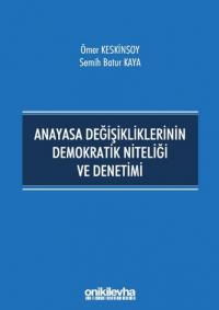 Anayasa Değişikliklerinin Demokratik Niteliği ve Denetimi Semih Batur 