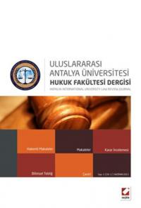 Antalya Üniversitesi Hukuk Fakültesi Dergisi Cilt:1 - Sayı:1 Haziran 2
