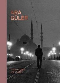 Ara Guler: A Play of Light and Shadow (Ciltli) Kolektif