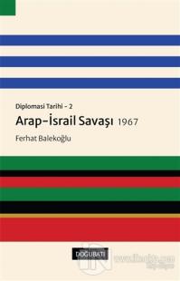 Arap-İsrail Savaşı 1967 - Diplomasi Tarihi 2