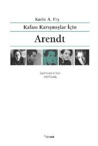 Arendt - Kafası Karışmışlar İçin Karin A. Fry