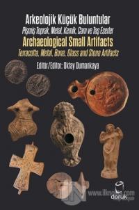Arkeolojik Küçük Buluntular - Archaeological Small Artifacts (Ciltli) 