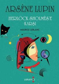 Arsene Lupin - Herlock Sholmes'e Karşı Maurice Leblanc