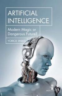 Artificial Intelligence : Modern Magic or Dangerous Future? Yorick Wil