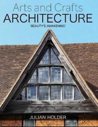 Arts and Crafts Architecture Julian Holder