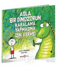 Asla Bir Dinozorun Karalama Yapmasına İzin Verme! Diane Alber