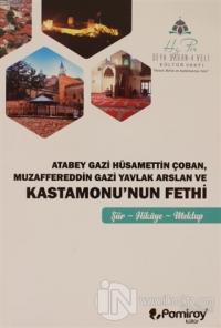 Atabey Gazi Hüsamettin Çoban Muzaffereddin Gazi Yavlak Arslan ve Kastamonu'nun Fethi