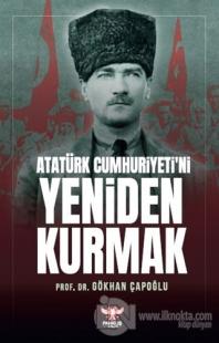 Atatürk Cumhuriyeti'ni Yeniden Kurmak Gökhan Çapoğlu
