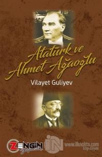 Atatürk ve Ahmet Ağaoğlu Vilayet Guliyev