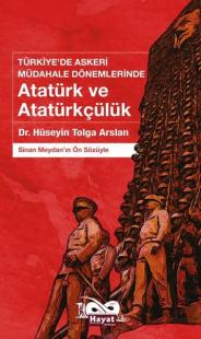 Atatürk ve Atatürkçülük: Türkiye'de Askeri Müdahale Dönemlerinde Hüsey