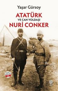 Atatürk ve Can Yoldaşı Nuri Conker Yaşar Gürsoy