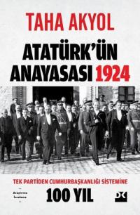 Atatürk'ün Anayasası 1924 - Tek Partiden Cumhurbaşkanlığı Sistemine 10