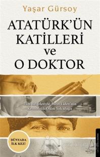 Atatürk'ün Katilleri ve O Doktor Yaşar Gürsoy
