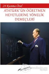 Atatürk'ün Öğretmen Heyetlerine Yönelik Demeçleri Mustafa Kemal Atatür