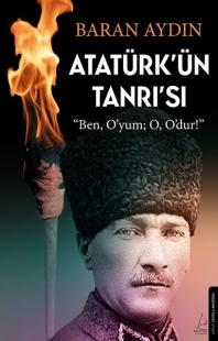 Atatürk'ün Tanrı'sı Baran Aydın