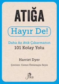 Atığa Hayır De! Daha Az Atık Çıkarmanın 101 Kolay Yolu