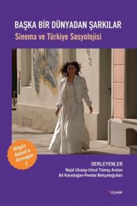 Başka Bir Dünyadan Şarkılar - Sinema ve Türkiye Sosyolojisi