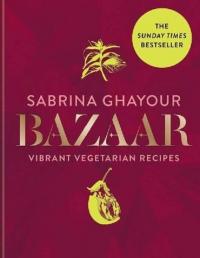 Bazaar: Vibrant vegetarian and plant-based recipes (Ciltli) Sabrina Gh