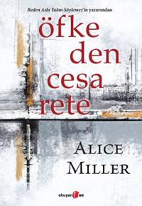 Öfkeden Cesarete Alice Miller