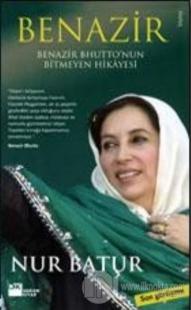 Benazir Bhutto'nun Bitmeyen Hikayesi