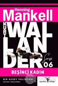 Beşinci Kadın - Kurt Wallander Serisi 6 Henning Mankell