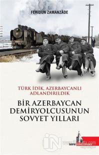Bir Azerbaycan Demiryolcusunun Sovyet Yılları (Ciltli)