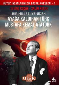 Bir Milleti Yeniden Ayağa Kaldıran Türk Mustafa Kemal Atatürk
