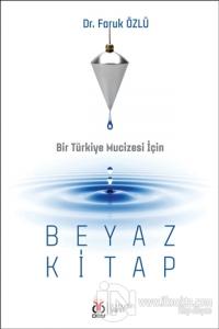Bir Türkiye Mucizesi İçin Beyaz Kitap Faruk Özlü