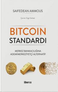 Bitcoin Standardı - Merkez Bankacılığına Ademimerkeziyetçi Alternatif (Ciltli)