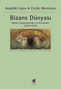 Bizans Dünyası 3.Cilt - Bizans İmparatorluğu ve Komşuları 1204-1453 An