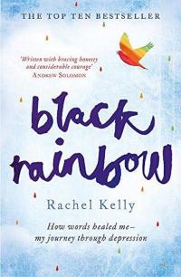 Black Rainbow: How words healed me: my journey through depression Rach