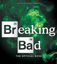 Breaking Bad: The Official Book David Thomson Thomson