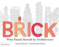 Brick: Who Found Herself in Architecture (Ciltli) Joshua David Stein
