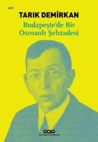 Budapeşte'de Bir Osmanlı Şehzadesi Tarık Demirkan