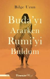 Buda'yı Ararken Rumi'yi Buldum Bilge Uzun