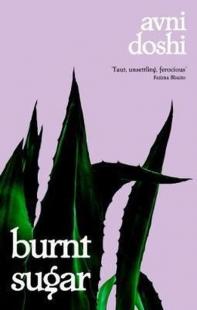 Burnt Sugar: Longlisted for the Booker Prize 2020 Avni Doshi
