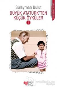 Büyük Atatürk'ten Küçük Öyküler - 2 %25 indirimli Derleme