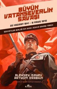 Büyük Vatanseverlik Savaşı: 22 Haziran 1941 - 9 Mayıs 1945 - Sovyetler Birliğinin İkinci Dünya Sava
