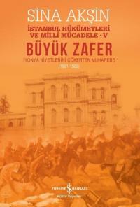 Büyük Zafer: İstanbul Hükümetleri ve Milli Mücadele 4 - İyonya Niyetlerini Çökerten Muharebe 1921-19