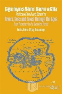 Çağlar Boyunca Nehirler Denizler ve Göller - Rivers, Seas and Lakes Through The Ages (Ciltli)
